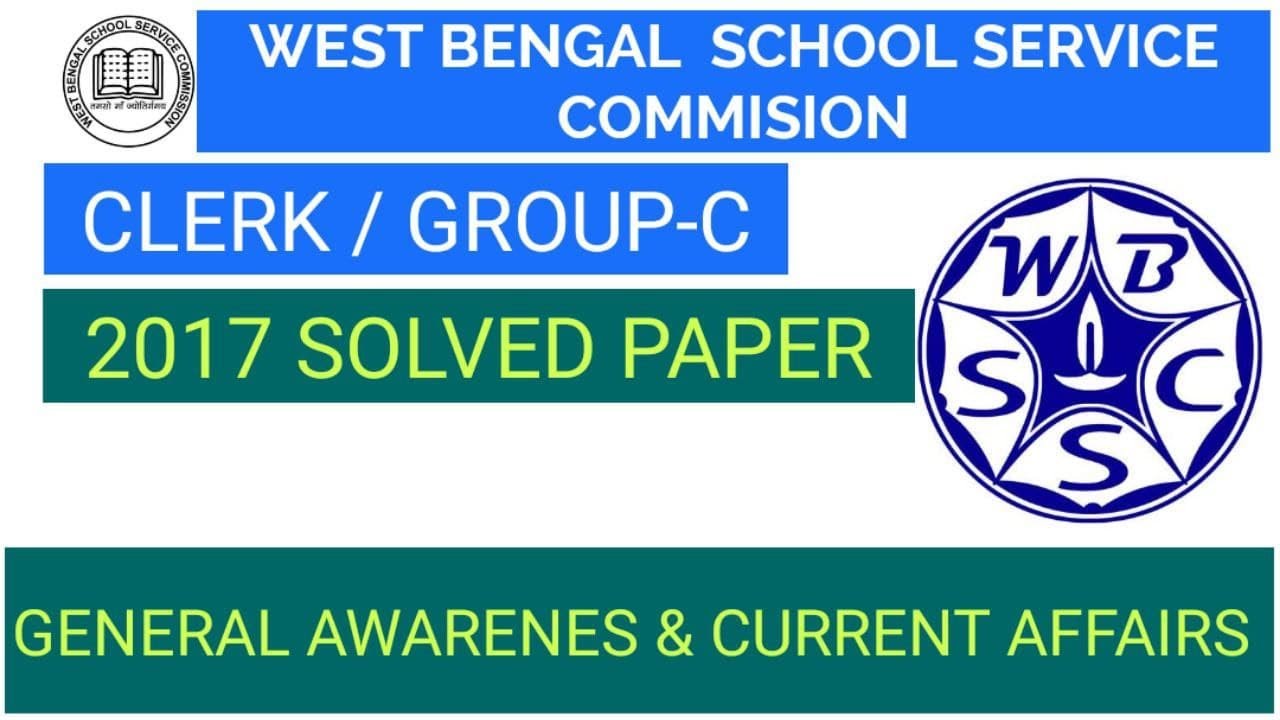 WBSSC 2017 GROUP-C PAPER ANALYSIS (GENERAL KNOWLEDGE & CURRENT AFFAIRS) I 