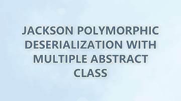 Jackson Polymorphic Deserialization with multiple abstract class (2 SOLUTIONS!!)