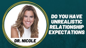 Do You Have Unrealistic Relationship Expectations?