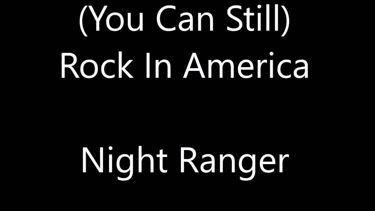 Night Ranger (You Can Still) Rock In America Lyrics Night Ranger (You Can Still) Rock In America Lyrics
