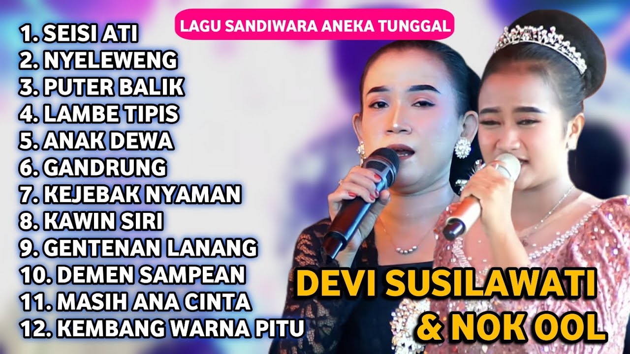 FULL ALBUM TERBARU 2025 DEVI SUSILAWATI DAN NOK OOL SEISI ATI - NYELEWENG - PUTER BALIK