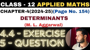 5 Question Exercise 4.4 l Chapter 4 l DETERMINANTS l Class 12th Applied Maths l M L Aggarwal 2024-25