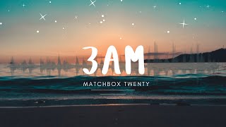 Matchbox Twenty - 3am (Lyrics)