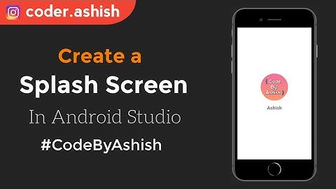 How Create A Splash Screen For Android App | Launcher Screen In Android Studio | @CodeByAshish