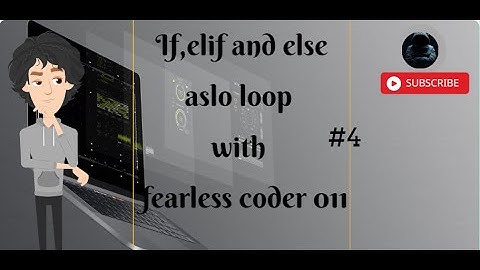 How to Use if, elif, else and  loop in Python | #4 | with fearless coder 011