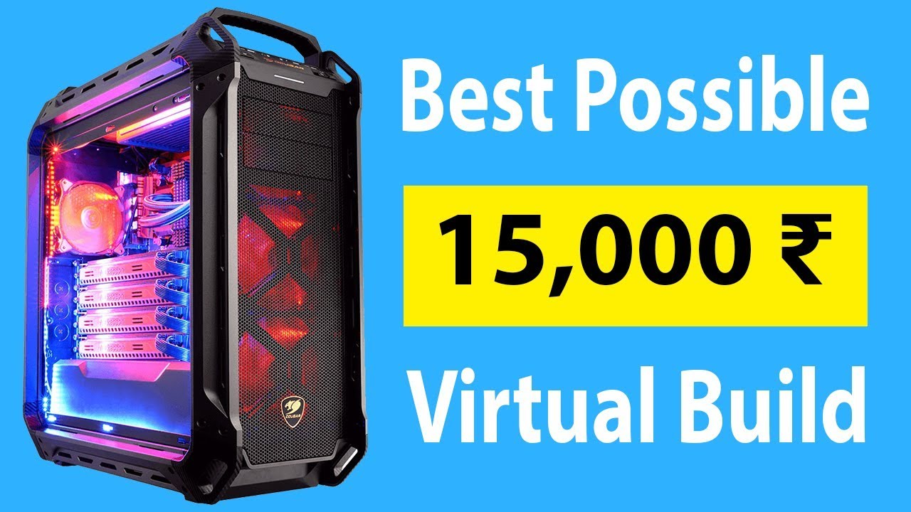 Cheapest Possible Pc Build Under 15 000 Rupees Best Pc Build In 15k Pc Build India 18 Youtube