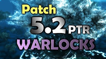 (Old) Warlock Changes | Patch 5.2 PTR [Cobrak]
