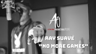 Ray Suave | "No More Games" | Shot By; A.O Productions