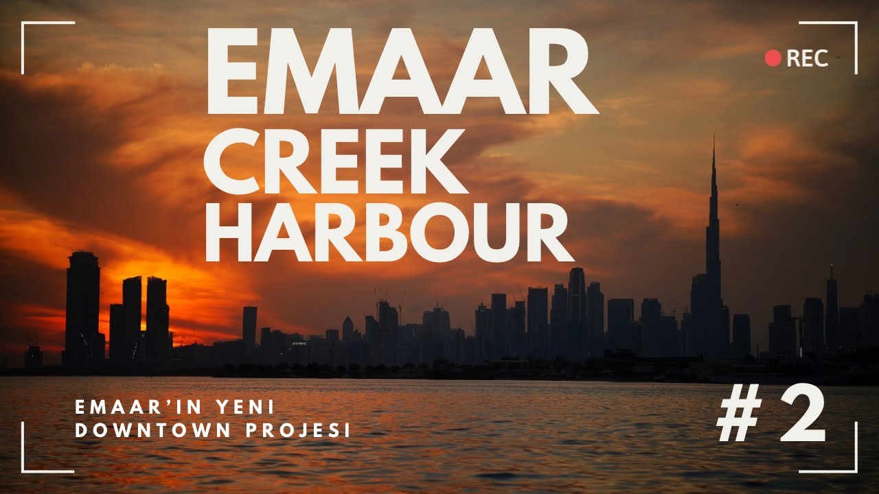 Dubai’nin Yeni Downtown Projesi : Emaar Creek Harbour  Off-plan Yatirim Analizi