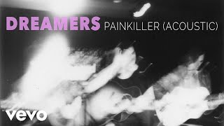 Смотреть клип Dreamers - Painkiller (Acoustic/Audio Only)