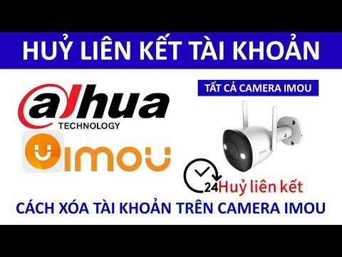 Video Hướng dẫn thoát tài khoản bị gán vào camera IMOU - youtube