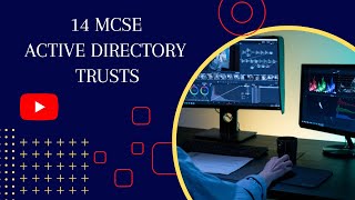 14 MCSE +Active Directory Trusts