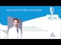 Eye Care for Children and Adults [Malayalam] - Dr. Jay Kalliath - Asianet Radio