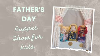 FATHER&#39;S DAY ✨️Puppet Show✨️for 👧👦KIDS👧👦