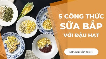 5 công thức sữa bắp nấu bằng máy làm sữa hạt. Cho người mới bắt đầu