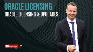 Oracle Licensing - How does upgrading work