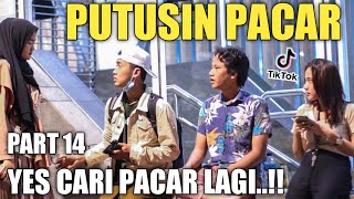 PUTUSIN PACAR!! YES CARI PACAR LAGI PART 14