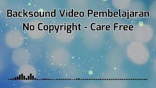 Care Free Backsound Pembelajaran No Copyright