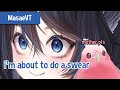 @MasaeVT (newly debuted) does a fcuking swear
