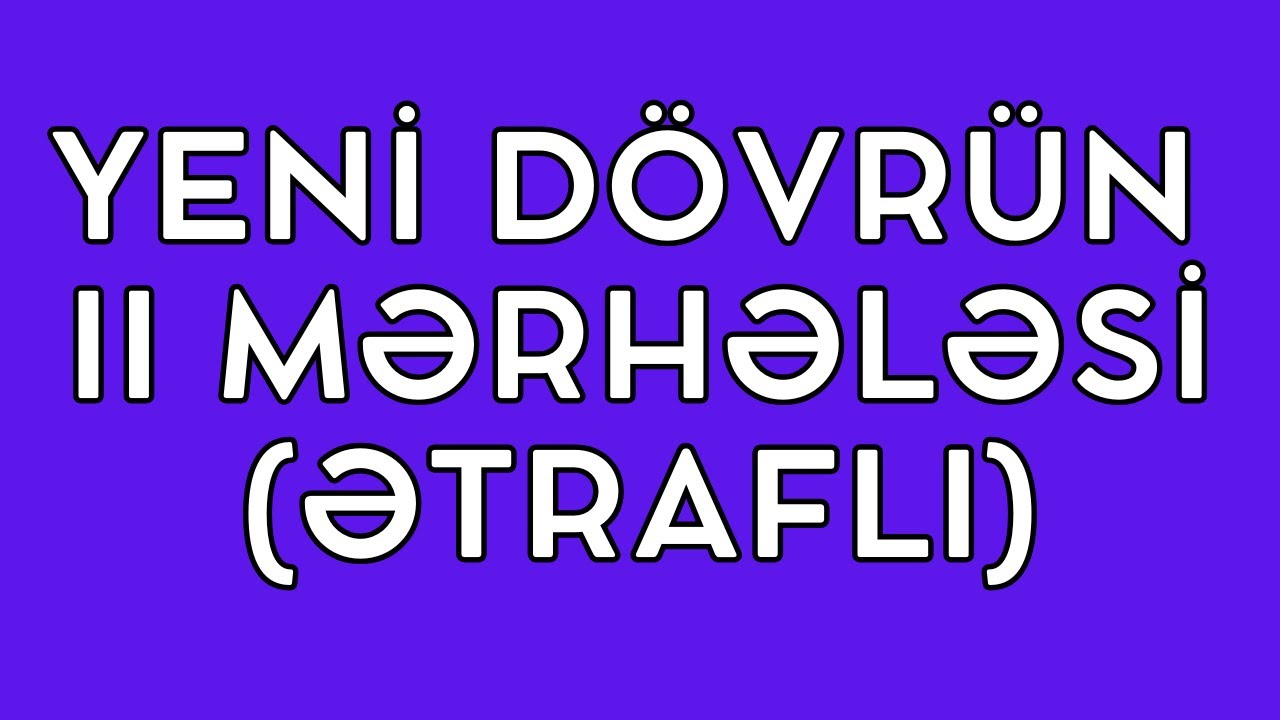 YENİ DÖVRÜN ll MƏRHƏLƏSİ (TAM)
