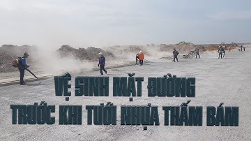 Các công tác chuẩn bị trước khi thi công tưới nhựa thấm bám đầy đủ nhất hiện nay