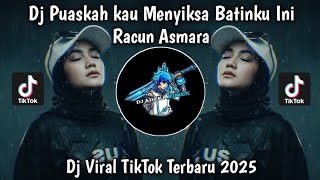 DJ PUASKAH KAU MENYIKSA  BATINKU INI | DJ RACUN ASMARA  VIRAL TIKTOK TERBARU 2025