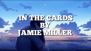 Jamie Miller - In The Cards • [Lyrics]