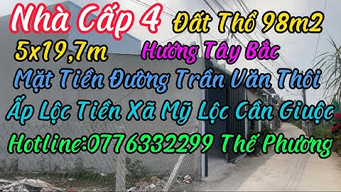Bán Nhà Cấp 4 Đất Thổ 98m2 (5x19,7m) Giá 1ty370tr Mặt Tiền Đường Trần Văn Thôi Mỹ Lộc Cần Giuộc