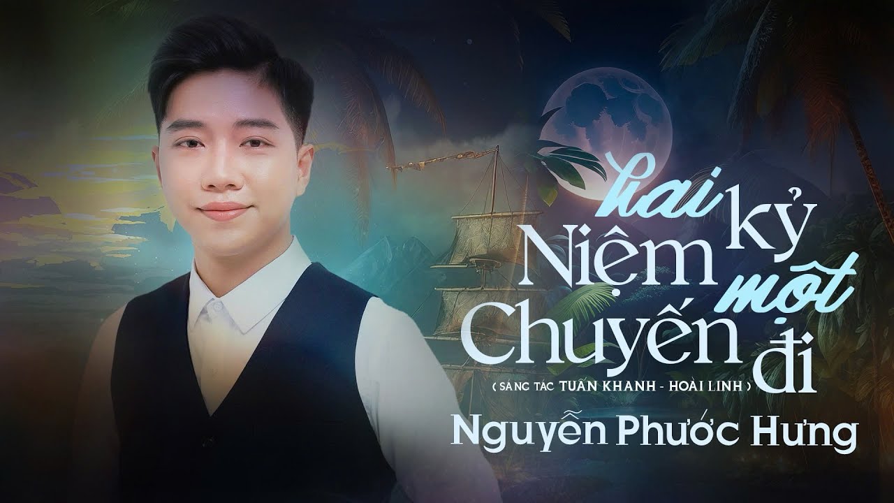 HAI KỶ NIỆM MỘT CHUYẾN ĐI (Tuấn Khanh & Hoài Linh) NGUYỄN PHƯỚC HƯNG 