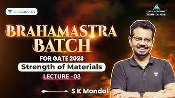 Strength of Materials | Brahmastra Batch for GATE 2023 | L3 | S K Mondal