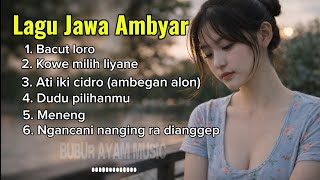 LAGU JAWA AMBYAR TERBARU 2026 Paling Sering Diputar Saat Galau 💔 Kumpulan Lagu Sedih Terbaik