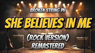 BROKEN STRINGS PH – SHE BELIEVES IN ME (ROCK VERSION) REMASTERED