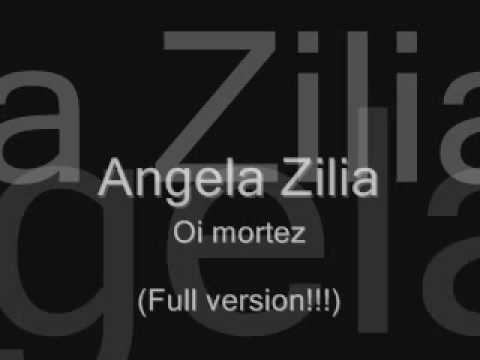 Angela Zilia - Oi mortez (full, original audio ver...