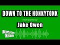 Jake owen  down to the honkytonk karaoke version