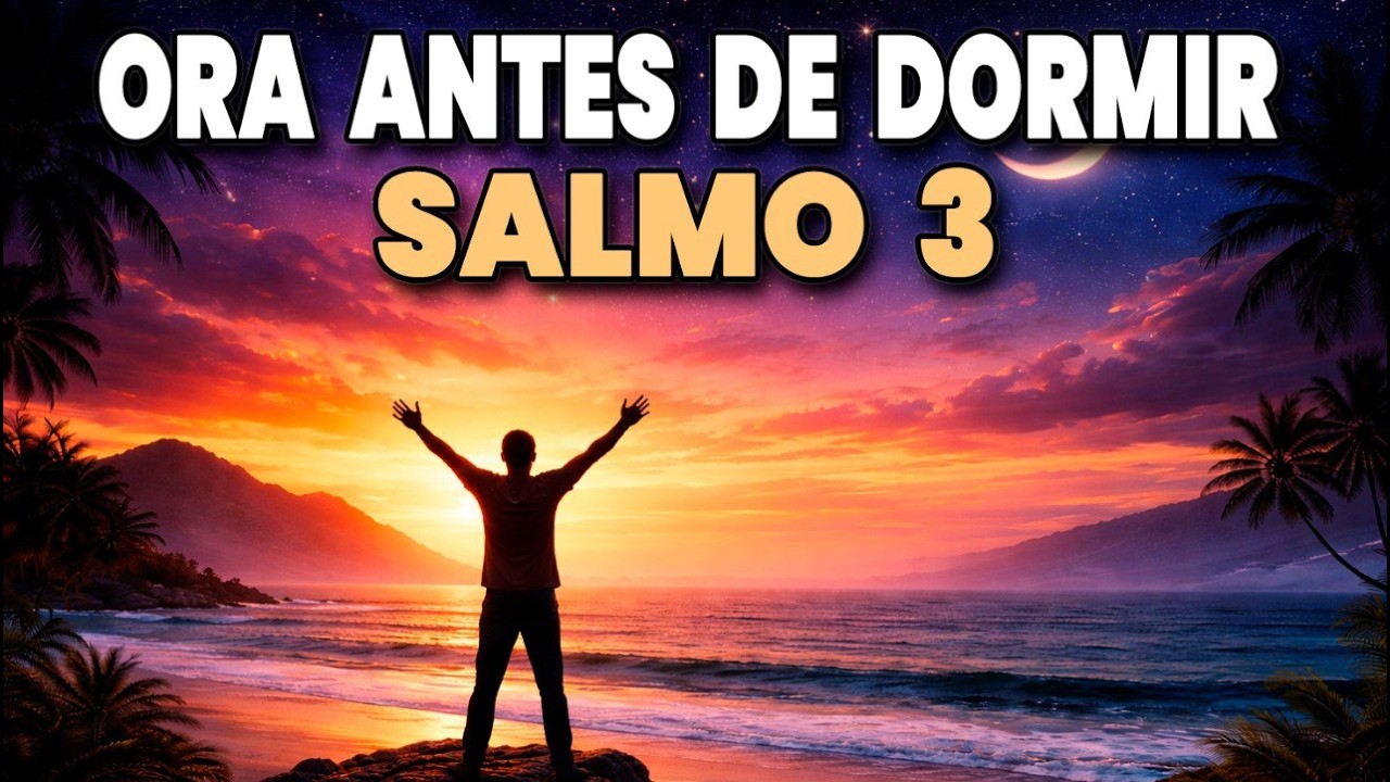 ORACIÓN PODEROSA DE LA NOCHE con el SALMO 3 | Tú Jehová Eres Escudo Alrededor de Mí