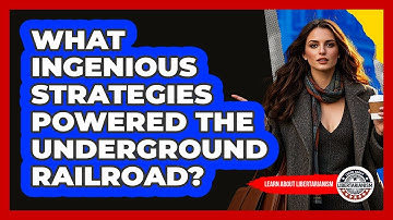 What Ingenious Strategies Powered The Underground Railroad? - Learn About Libertarianism