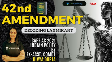 42nd Amendment Act | Decoding Laxmikant | Indian Polity for CAPF AC | Ex-AC Divya Gupta