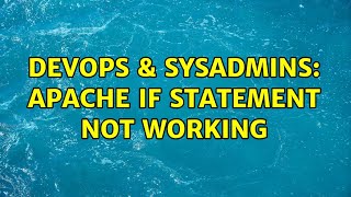 Celebrity DevOps & SysAdmins: Apache If statement not working Net Worth
