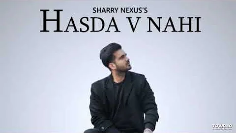 LEAKED SONG | Sharry Nexus | Hasda v Nahi | Harnek | latest punjabi song 2019| new punjabi song