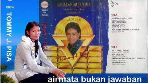 TOMMY J. PISA - AIRMATA BUKAN JAWABAN