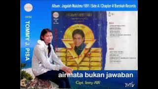 TOMMY J. PISA - AIRMATA BUKAN JAWABAN