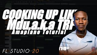 Cooking Up Like Mdu aka Trp Amapiano Toturial 2023 Fl Studio 20 