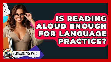 Is Reading Aloud Enough For Language Practice? - Ultimate Study Hacks