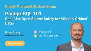 PostgreSQL 101 -  Can I Use Open Source Safely for Mission Critical Data?