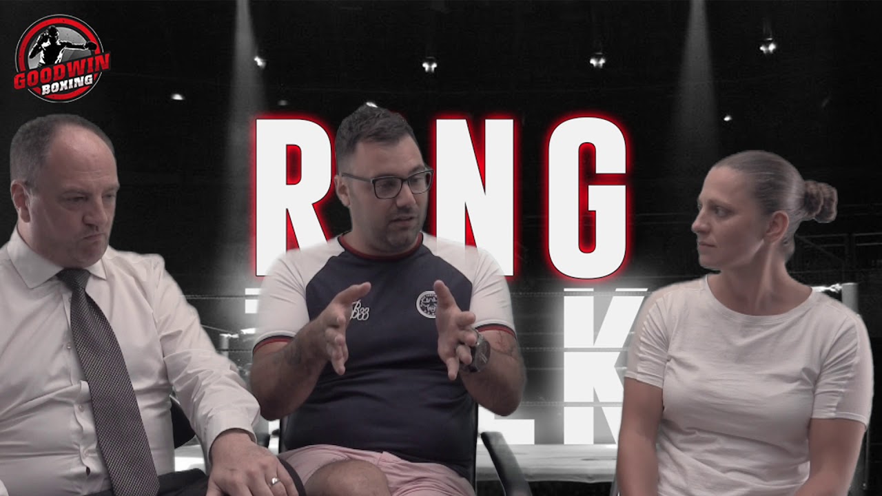 RING TALK - EPISODE 31 - GOODWIN BOXING - 2nd August 2018