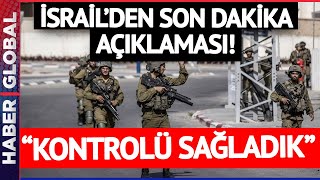 SON DAKİKA I İsrail Tüm Dünyaya Duyurdu: Kontrolü Sağladık! İşte Savaşta Son Durum