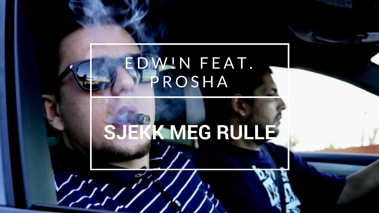 Edw!n Feat. Prosha - "Sjekk Meg Rulle" [OFFISIELL MUSIKKVIDEO]: YLTV