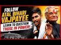 We Should Follow Atal Bihari Vajpayee &amp; Learn To Question Those In Power | OTV