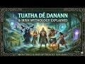 ☘️⚔️ TUATHA DÉ DANANN & IRISH MYTHOLOGY EXPLAINED: Gods, Heroes, Fairies & The Celtic Otherworld
