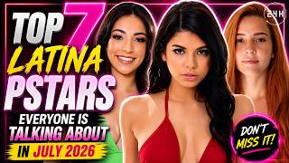 Top 7 Latina Pstars Everyone Is Talking About in July 2026